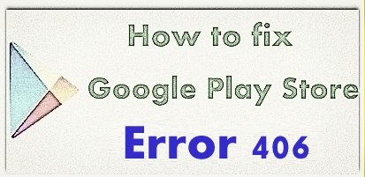 A Google Play Store 406. hiba elhárítása